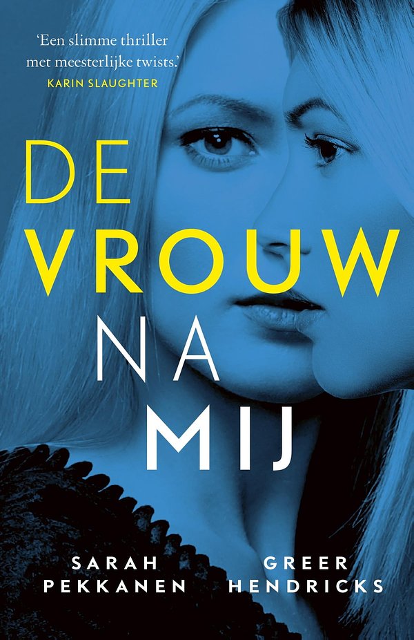 Cover Art for 9789024576241, De vrouw na mij by Sarah Pekkanen, Greer Hendricks