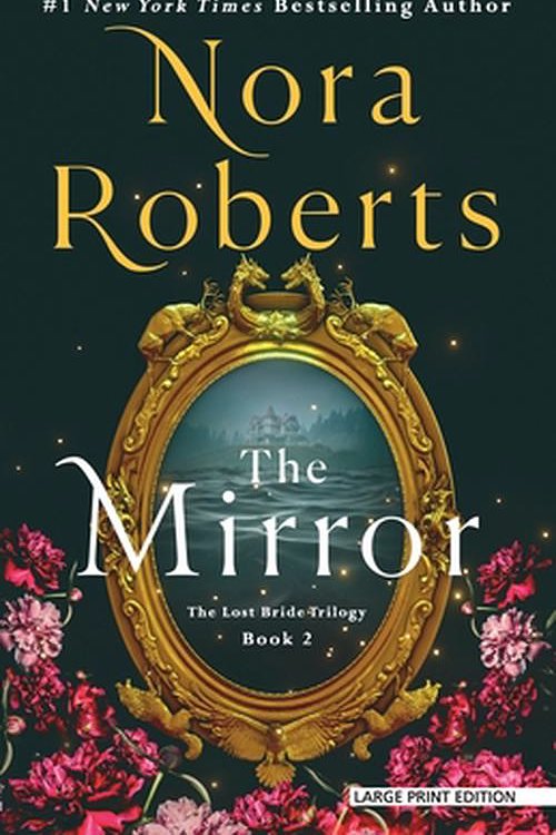 Cover Art for 9781420530582, The Mirror: The Lost Bride Trilogy, Book 2 by Nora Roberts