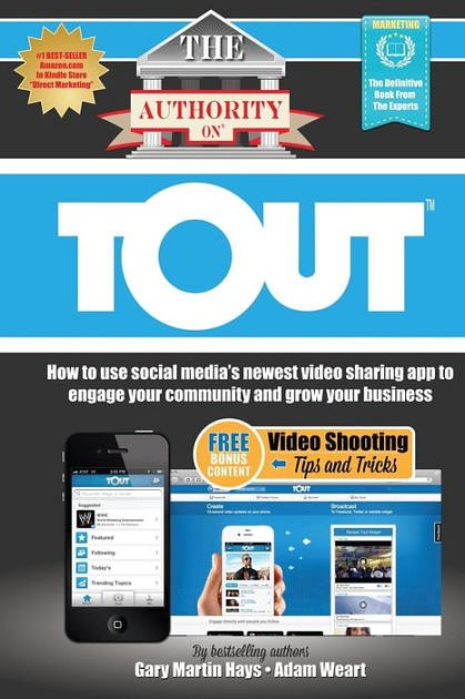 Cover Art for 9780988552319, The Authority On Tout: How to Use Social Media's Newest Video Sharing App to Engage Your Community and Grow Your Business: 1 by Gary Martin Hays