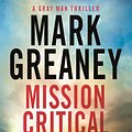 Cover Art for 9780751569995, Mission Critical by Mark Greaney