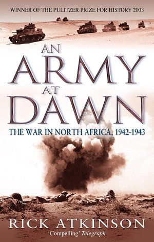 Cover Art for 9781405527279, An Army At Dawn: The War in North Africa, 1942-1943 by Rick Atkinson