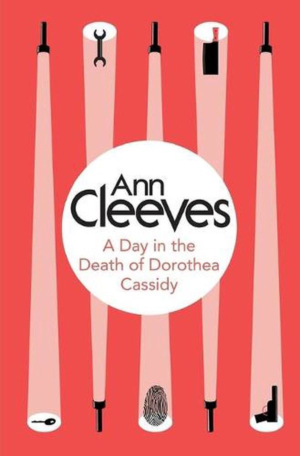 Cover Art for 9781447289043, A Day in the Death of Dorothea Cassidy by Ann Cleeves