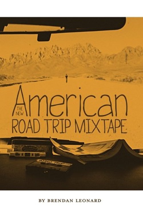 Cover Art for 9780615826394, The New American Road Trip Mixtape by Brendan Leonard