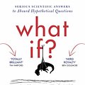 Cover Art for 9781848549579, What If?: Serious Scientific Answers to Absurd Hypothetical Questions by Randall Munroe