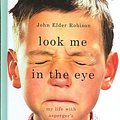 Cover Art for 9781410403063, Look Me in the Eye: My Life with Asperger's (Thorndike Biography) by John Elder Robison