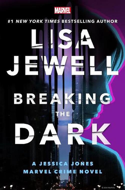 Cover Art for 9781368090124, Breaking the Dark: A Jessica Jones Marvel Crime Novel by Lisa Jewell