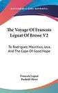 Cover Art for 9780548240526, The Voyage Of Francois Leguat Of Bresse V2: To Rodriguez, Mauritius, Java, And The Cape Of Good Hope by Francois Leguat