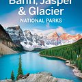 Cover Art for 9781760341312, Lonely Planet Banff, Jasper and Glacier National Parks (Travel Guide) by Lonely Planet