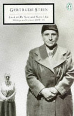 Cover Art for 9780140182620, Look At Me Now and Here I Am Writings and Le (Twentieth Century Classics) by Gertrude Stein, Patricia Meyerowitz