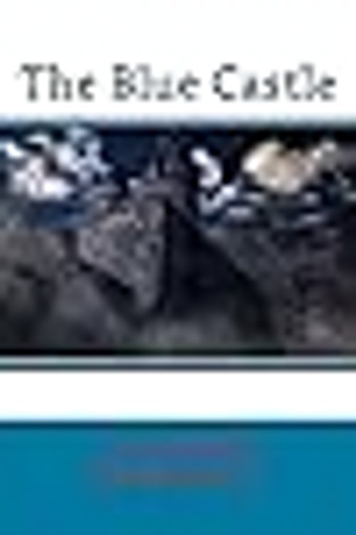 Cover Art for 9781542971034, The Blue Castle by L. M. Montgomery