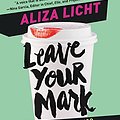 Cover Art for 9781455584130, Leave Your Mark: Land Your Dream Job. Kill It in Your Career. Rock Social Media. by Aliza Licht