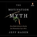 Cover Art for 9780525499411, The Motivation Myth by Jeff Haden