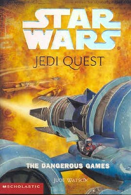 Cover Art for 9780439339193, The Dangerous Games (Star Wars: Jedi Quest, Book 3) by Jude Watson