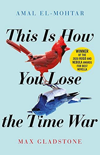 Cover Art for B07RTYNHRM, This is How You Lose the Time War by Amal El-Mohtar, Max Gladstone