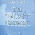 Cover Art for 9781424111893, The "Noah" Syndrome by James H. Jasinski