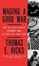 Cover Art for 9798885789318, Waging a Good War: A Military History of the Civil Rights Movement, 1954-1968 by Ricks, Thomas E