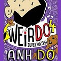 Cover Art for 9781743629314, Weirdo: #4 Super Weird by Anh Do