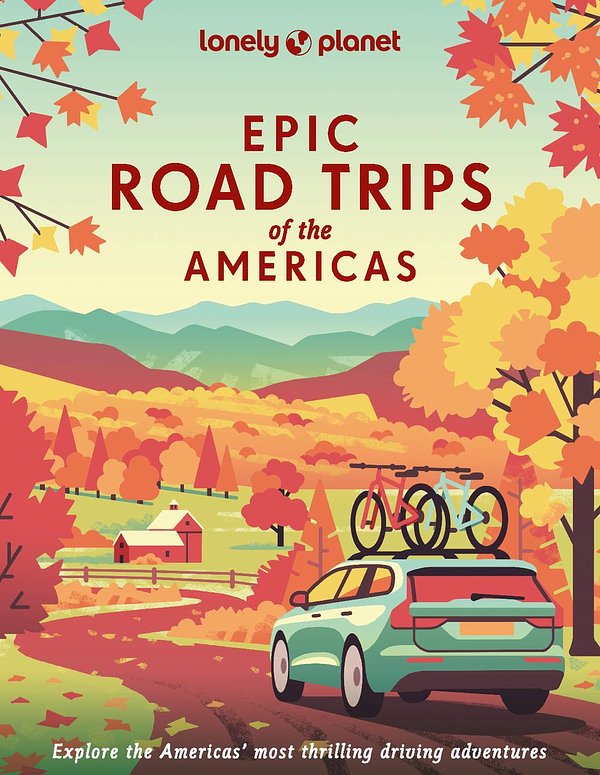 Lonely Planet Epic Road Trips of the Americas
