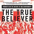 Cover Art for 0783324863185, The True Believer: Thoughts on the Nature of Mass Movements (Perennial Classics) by Eric Hoffer