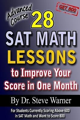 Cover Art for 9781481019330, 28 SAT Math Lessons to Improve Your Score in One Month - Advanced Course by Steve Warner