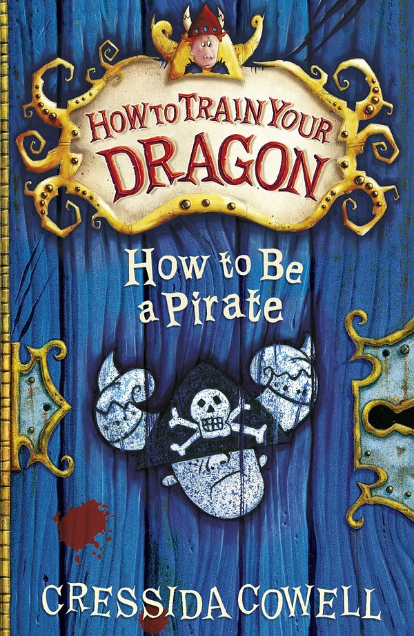 Cover Art for 9781444910667, How to Train Your Dragon: How To Be A Pirate: Book 2 by Cressida Cowell