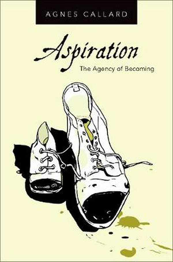 Cover Art for 9780190639488, AspirationThe Agency of Becoming by Agnes Callard