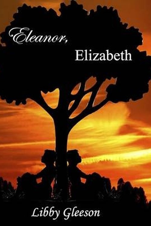 Cover Art for 9780994234070, Eleanor, Elizabeth by Libby Gleeson