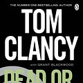 Cover Art for 9780241951866, Dead or Alive by Tom Clancy, Grant Blackwood