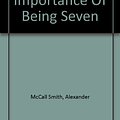 Cover Art for 9781445008875, The Importance of Being Seven by Alexander McCall Smith