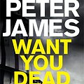 Cover Art for 9780230760608, Want You Dead by Peter James