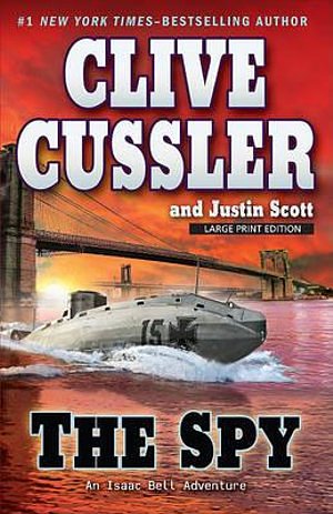 Cover Art for 9781594134272, The Spy by Clive Cussler, Justin Scott