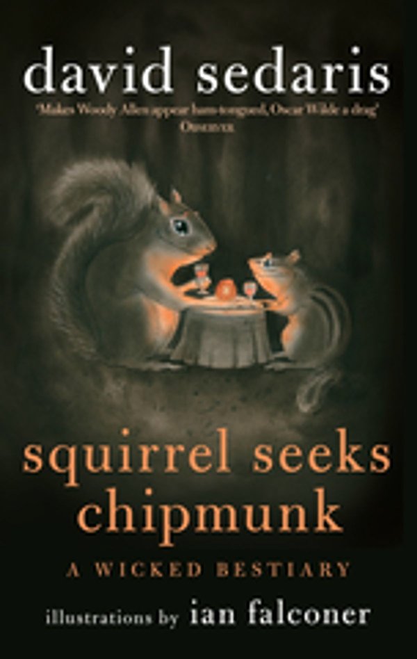 Cover Art for 9780748119042, Squirrel Seeks Chipmunk: A Wicked Bestiary by David Sedaris