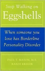 Cover Art for B01MS1XQN3, Stop Walking on Eggshells: When Someone You Love Has Borderline Personality Disorder by Paul T. Mason (1998-12-24) by Paul T. Mason;Randi Kreger