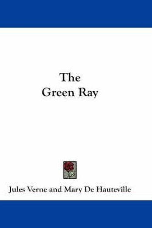 Cover Art for 9781432647896, The Green Ray by Jules Verne