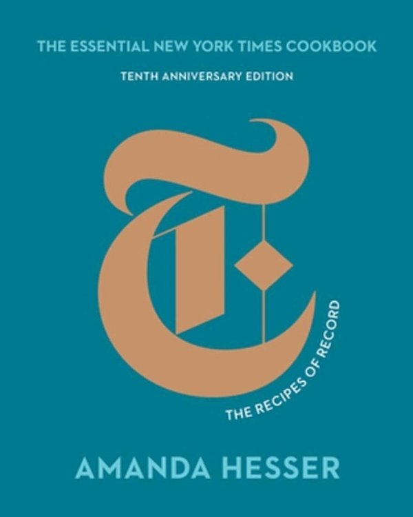 Cover Art for 9781324002277, The Essential New York Times Cookbook: The Recipes of Record (Tenth Anniversary Edition) by Amanda Hesser