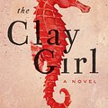 Cover Art for 9781770909175, The Clay Girl by Heather Tucker