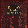 Cover Art for 9781607103134, Grimm's Complete Fairy Tales by Jacob Grimm, Wilhelm Grimm