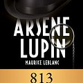 Cover Art for B007303NQS, ARSÈNE LUPIN - 813 (annoté) by Maurice Leblanc