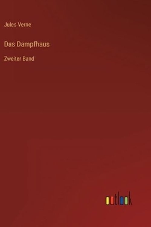 Cover Art for 9783368416591, Das Dampfhaus: Zweiter Band by Jules Verne