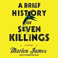 Cover Art for 9781665156219, A Brief History of Seven Killings by Marlon James