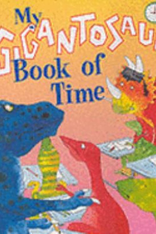 Cover Art for 9781840134919, My Gigantosaurus Book of Time by Jan Lewis