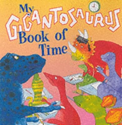 Cover Art for 9781840134919, My Gigantosaurus Book of Time by Jan Lewis