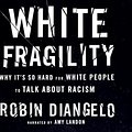 Cover Art for 9781974923403, White Fragility: Why It's So Hard for White People to Talk About Racism by Robin DiAngelo