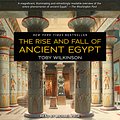 Cover Art for 9781541407374, The Rise and Fall of Ancient Egypt by Toby Wilkinson