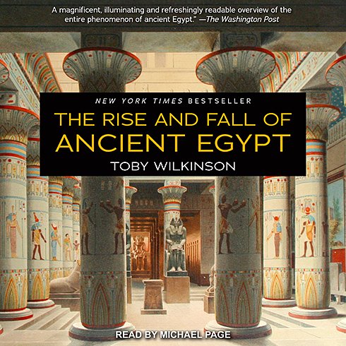 Cover Art for 9781541407374, The Rise and Fall of Ancient Egypt by Toby Wilkinson