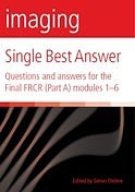 Cover Art for 9780905749815, Imaging Single Best Answer: Questions and answers for the Final FRCR (Part A) modules 1-6 by Rajat Chowdhury, Simon Ostlere