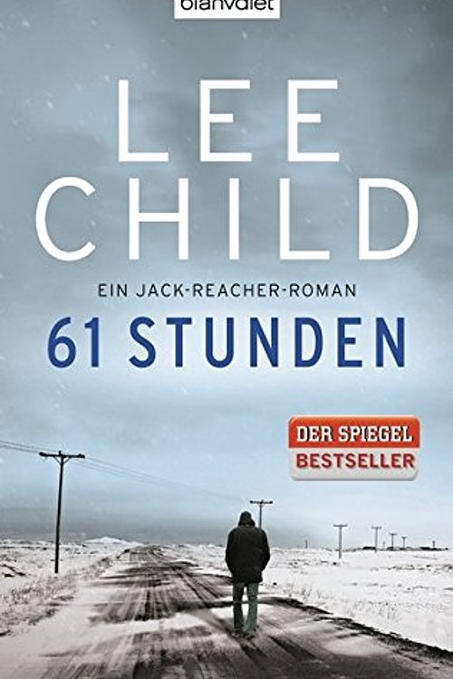 Cover Art for 9783764504182, 61 Stunden: Ein Jack-Reacher-Roman by Lee Child