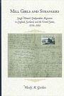 Cover Art for 9780791455258, Mill Girls and Strangers: Single Women's Independent Migration in England, Scotland and the United States: 1850-1881 by Wendy M. Gordon