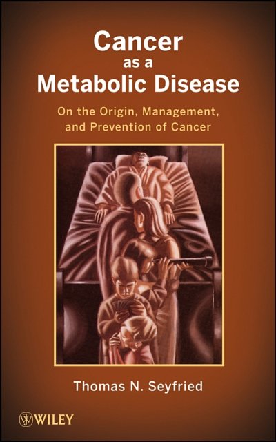 Cover Art for 9780470584927, Cancer as a Metabolic Disease by Thomas Seyfried