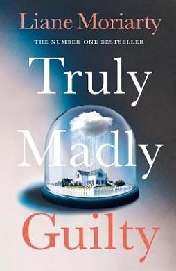 Cover Art for 9780718180270, Truly Madly Guilty by Liane Moriarty